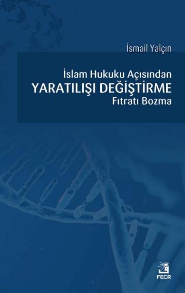 İslam Hukuku Açısından Yaratılışı Değiştirme Fıtratı Bozma İsmail Yalç