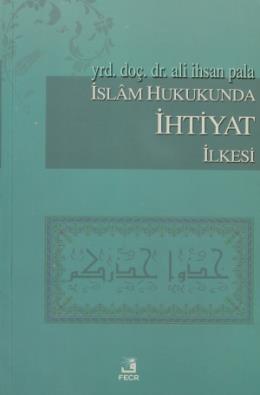 İslam Hukukunda İhtiyat İlkesi