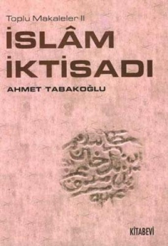 Toplu Makaleler-II: İslam İktisadı %17 indirimli Ahmet Tabaoğlu