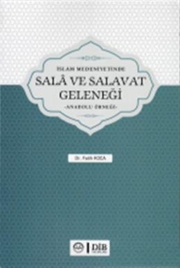 İslam Medeniyetinde Sala ve Salavat Geleneği Fatih Koca