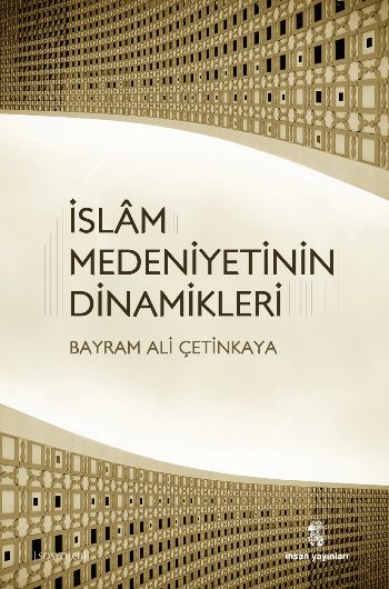 İslam Medeniyetinin Dinamikleri %17 indirimli Bayram Ali Çetinkaya