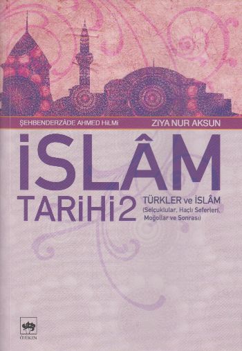 İslam Tarihi-2 Türkler ve İslam %17 indirimli Ziya Nur Aksan