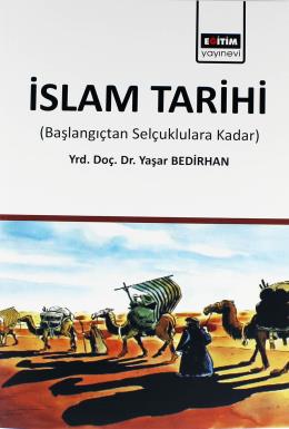 İslam Tarihi (Başlangıçtan Selçuklulara Kadar)