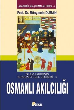 İslam Tarihinin Konjonktürel Değişimi - 3 (Osmanlı Akılcılığı)