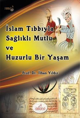 İslam Tıbbıyla Sağlıklı,Mutlu ve Huzurlu Bir Yaşam