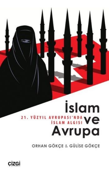 İslam ve Avrupa - 21. Yüzyıl Avrupası'nda İslam Algısı Gülise Gökçe