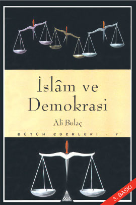 İslam ve Demokrasi Bütün Eserleri 7 Teokrasi ve Totaliterizm Ali Bulaç