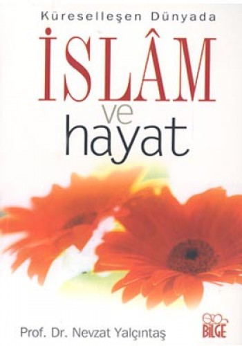 İslam ve Hayat Küreselleşen Dünyada Nevzat Yalçıntaş