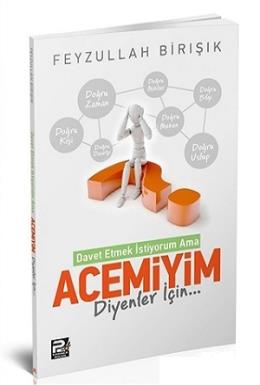 İslama Davet Etmek İstiyorum Ama Acemiyim Diyenler İçin Feyzullah Birı