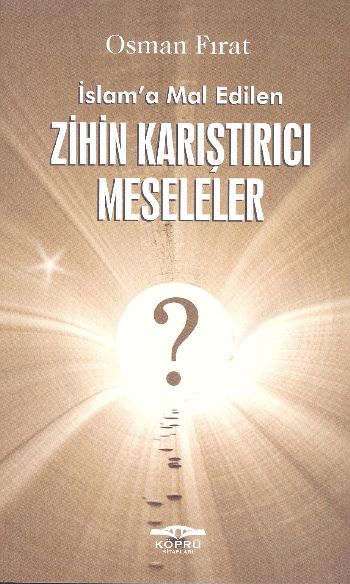 İslama Mal Edilen Zihin Karıştırıcı Meseleler