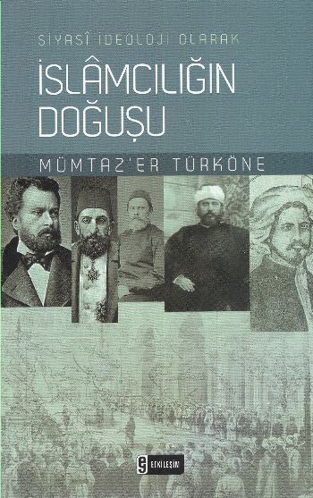 Siyasi İdeoloji Olarak İslamcılığın Doğuşu %17 indirimli Mümtazer Türk