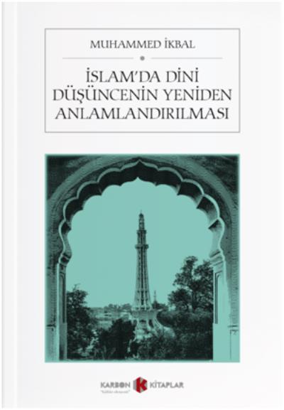 İslamda Dini Düşüncenin Yeniden Anlamlandırılması Muhammed İkbal