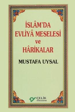 İslâm'da Evliyâ Meselesi ve Hârikalar Mustafa Uysal