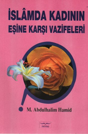 İslamda Kadının Eşine Karşı Vazifeleri %17 indirimli M. Abdulhalim Ham