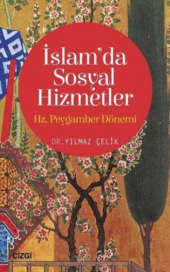 İslam'da Sosyal Hizmetler (Hz. Peygamber Dönemi) Yılmaz Çelik