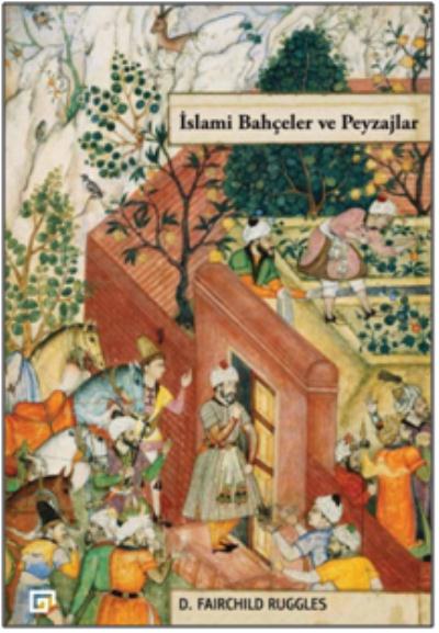 İslami Bahçeler Ve Peyzajlar D. Fairchild Ruggles