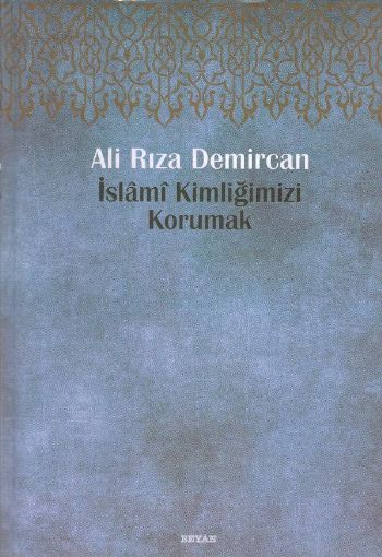 İslami Kimliğimizi Korumak %17 indirimli Ali Rıza Demircan