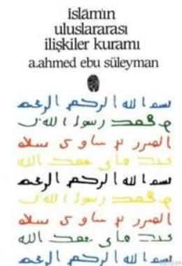 İslam'ın Uluslararası İlişkiler Kuramı Abdülhamid A. Ebu Süleyman