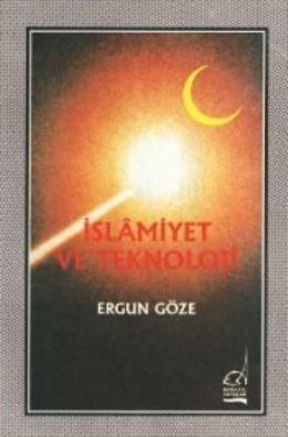 İslamiyet ve Teknoloji Ergun Göze