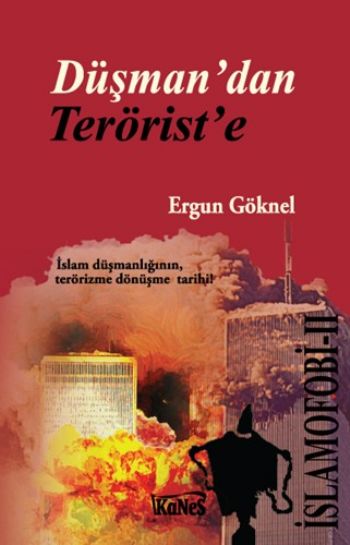 İslamofobi-II Düşmandan Teröriste Ergun Göknel