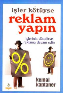 İşler Kötüyse Reklam Yapın İşleriniz Düzelirse Reklama Devam Edin