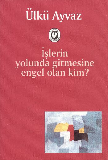 İşlerin Yolunda Gitmesine Engel Olan Kim? %17 indirimli Ülkü Ayvaz