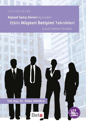 İşletmelerde Kişisel Satış Süreci Açısından Etkin Müşteri İletişimi Teknikleri
