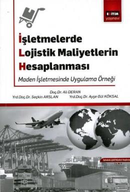 İşletmelerde Lojistik Maliyetlerin Hesaplanması Ayşegül Köksal