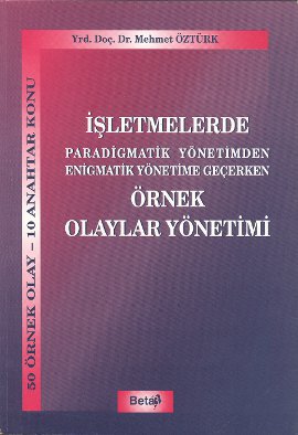 İşletmelerde Paradigmatik Yönetimden Enigmatik Yönetime Geçerken Örnek Olaylar Yönetimi