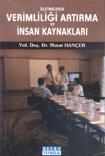 İşletmelerde Verimliliği Artırma ve İnsan Kaynakları Murat Hançer