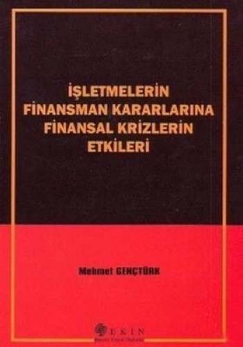 İşletmelerin Finansman Kararlarına Finansal Krizlerin Etkileri