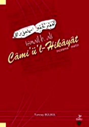 İsmail B. Ali Cami’ü’l - Hikayat Tuncay Bülbül