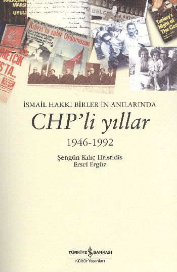 İsmail Hakkı Birlerin Anılarında CHPli Yıllar (1946-1992) %30 indiriml