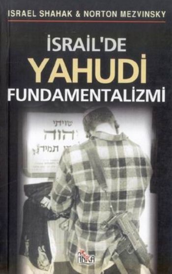 İsrailde Yahudi Fundamentalizmi %17 indirimli İ. Shahak-N. Mezvinsky