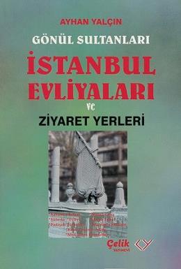 İstanbul Evliyaları ve Ziyaret Yerleri Ayhan Yalçın