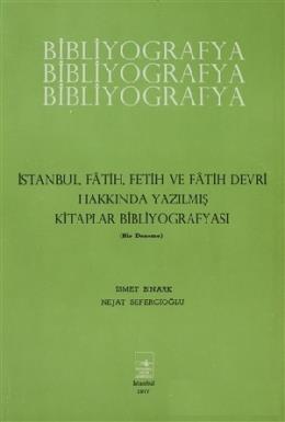 İstanbul,Fatih,Fetih ve Fatih Devri Hakkında Yazılmış Kitaplar Bibliyo