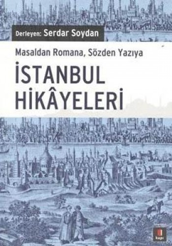 İstanbul Hikayeleri - Masaldan Romana, Sözden Yazıya