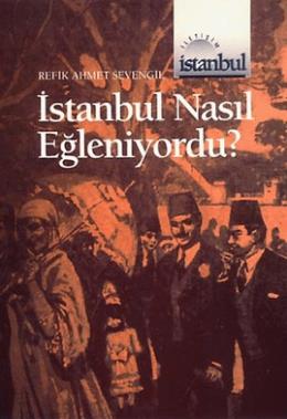 İstanbul Nasıl Eğleniyordu? %17 indirimli