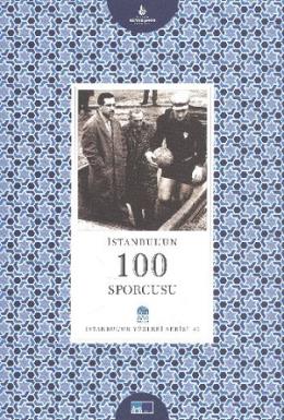 İstanbulun Yüzleri Serisi-43: İstanbulun 100 Sporcusu %17 indirimli Na