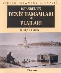 İstanbul’un Deniz Hamamları ve Plajları (Ciltli) Burçak Evren