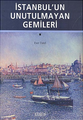 İstanbul’un Unutulmayan Gemileri