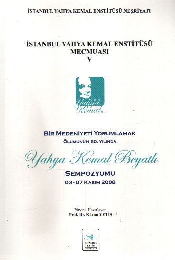 İstanbul Yahya Kemal Enstitüsü Mecmuası-V: Bir Medeniyeti Yorumlamak: 