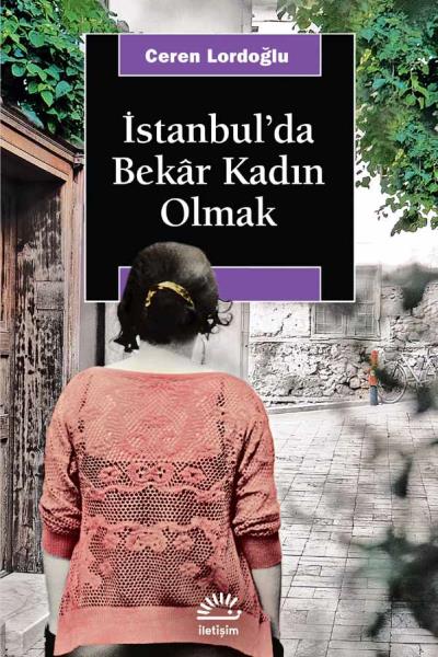 İstanbulda Bekar Kadın Olmak Ceren Lordoğlu