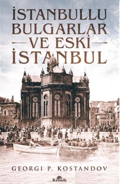 İstanbullu Bulgarlar ve Eski İstanbul Georgi P. Kostandov