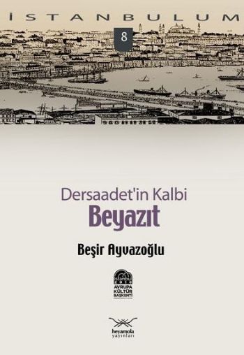 İstanbulum-08: Dersaadetin Kalbi Beyazıt %17 indirimli Beşir Ayvazoğlu