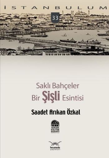 İstanbulum-33: Saklı Bahçeler "Bir Şişli Esintisi" %17 indirimli Saade