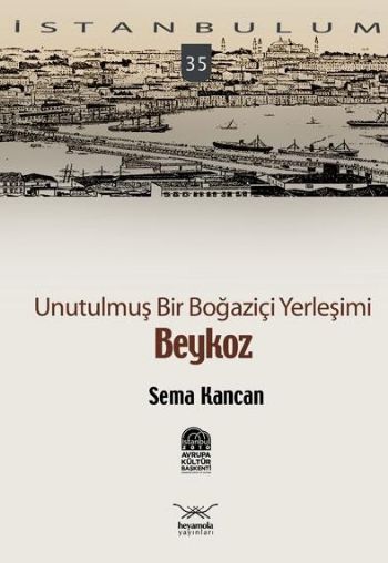İstanbulum-35: Unutulmuş Bir Boğaziçi Yerleşimi "Beykoz" %17 indirimli