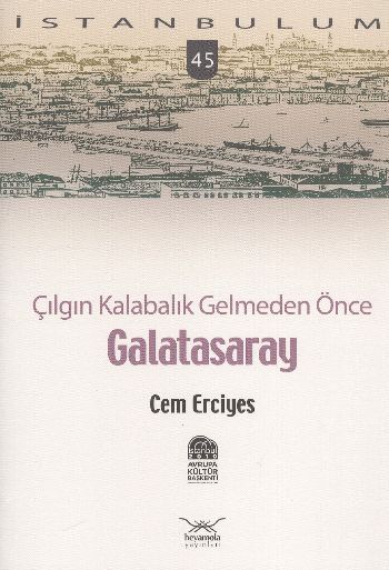 İstanbulum-45: Galatasaray (Çılgın Kalabalık Gelmeden Önce)