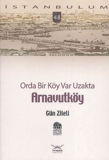 İstanbulum-48: Arnavutköy (Orda Bir Köy Var Uzakta) %17 indirimli Gün 