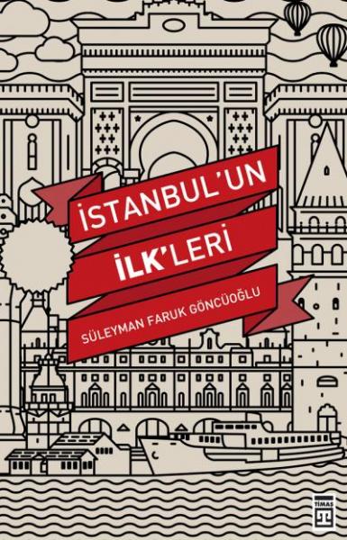 İstanbul’un İlk’leri Süleyman Faruk Göncüoğlu
